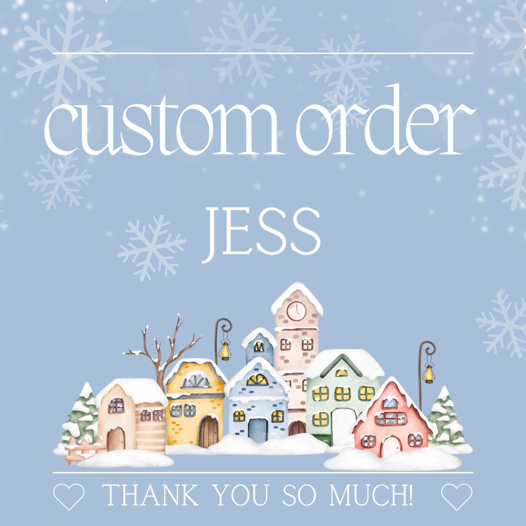 Custom Order for Jess