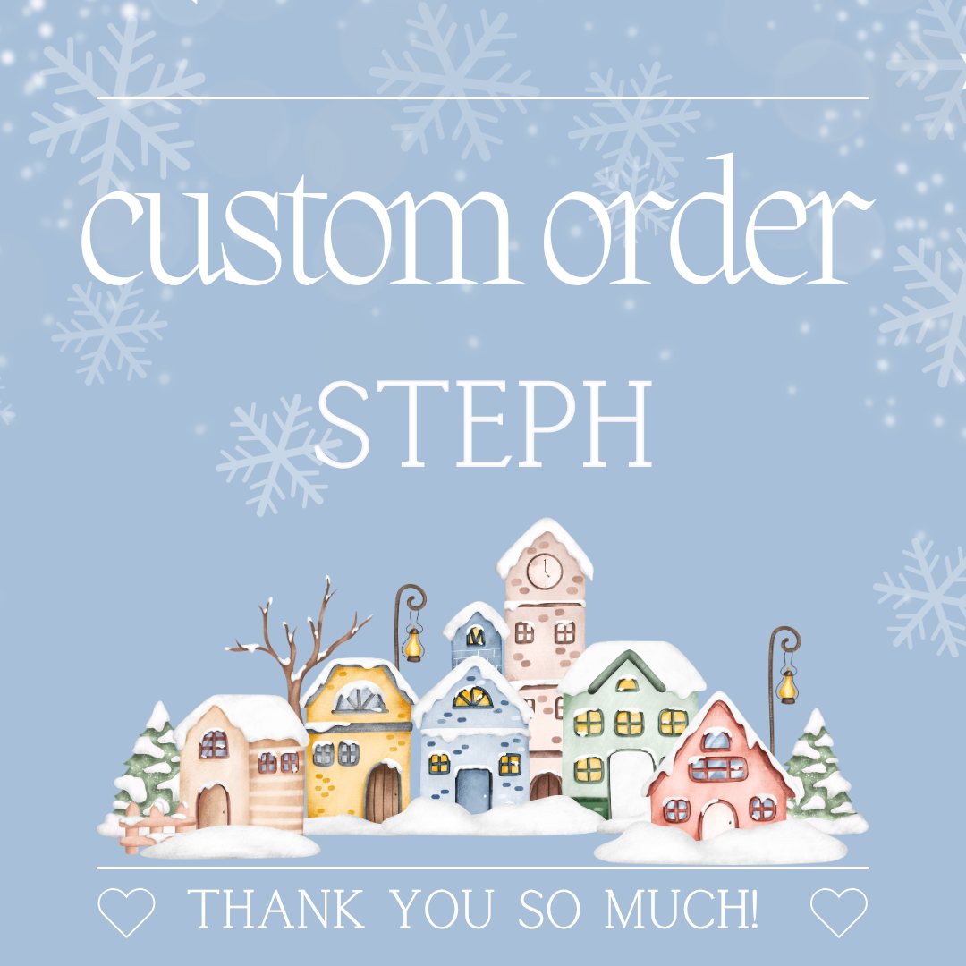 Custom Order for Steph