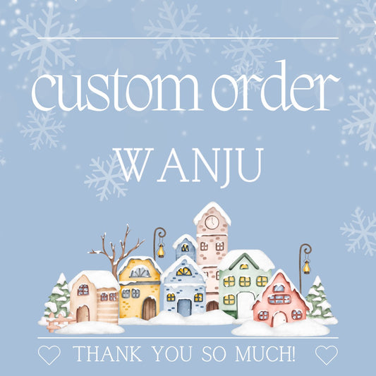 Custom Order for Wanju