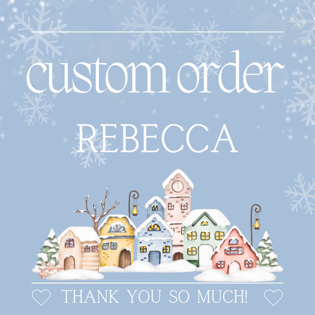 Custom Order for Rebecca